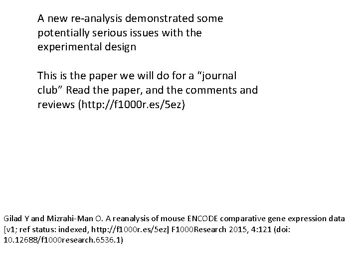 A new re-analysis demonstrated some potentially serious issues with the experimental design This is