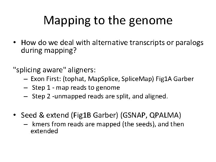 Mapping to the genome • How do we deal with alternative transcripts or paralogs