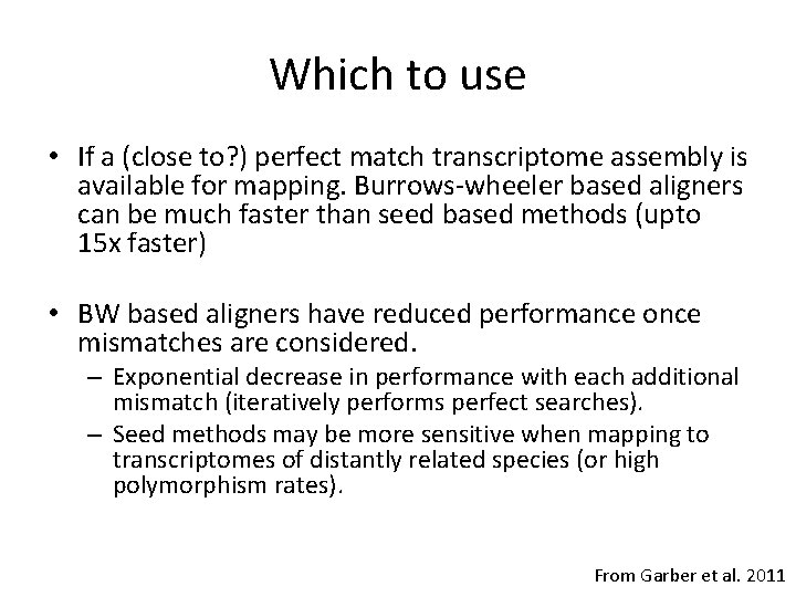 Which to use • If a (close to? ) perfect match transcriptome assembly is