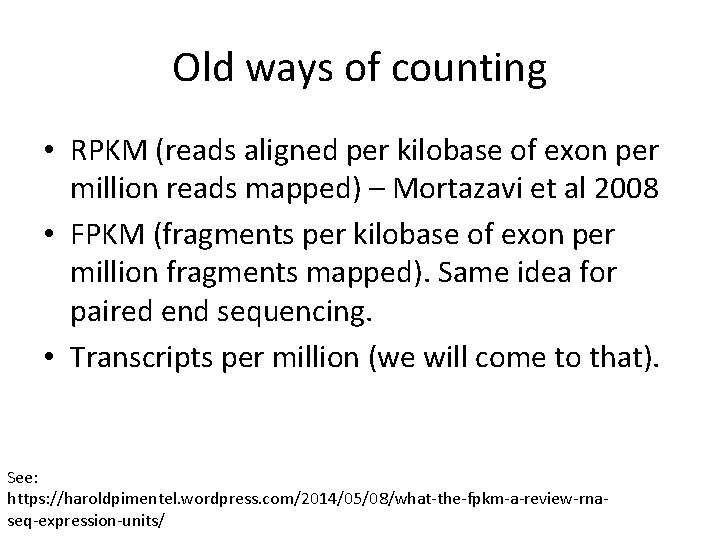 Old ways of counting • RPKM (reads aligned per kilobase of exon per million
