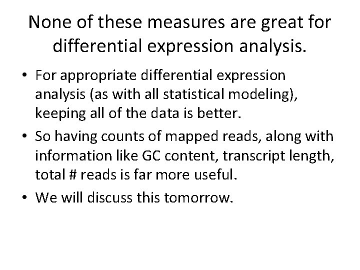 None of these measures are great for differential expression analysis. • For appropriate differential
