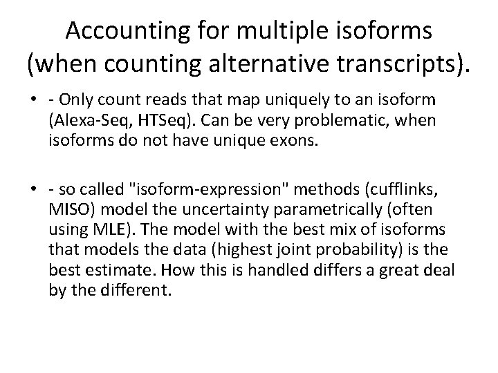 Accounting for multiple isoforms (when counting alternative transcripts). • - Only count reads that