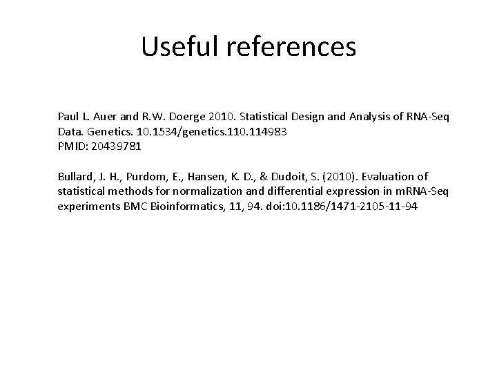 Useful references Paul L. Auer and R. W. Doerge 2010. Statistical Design and Analysis