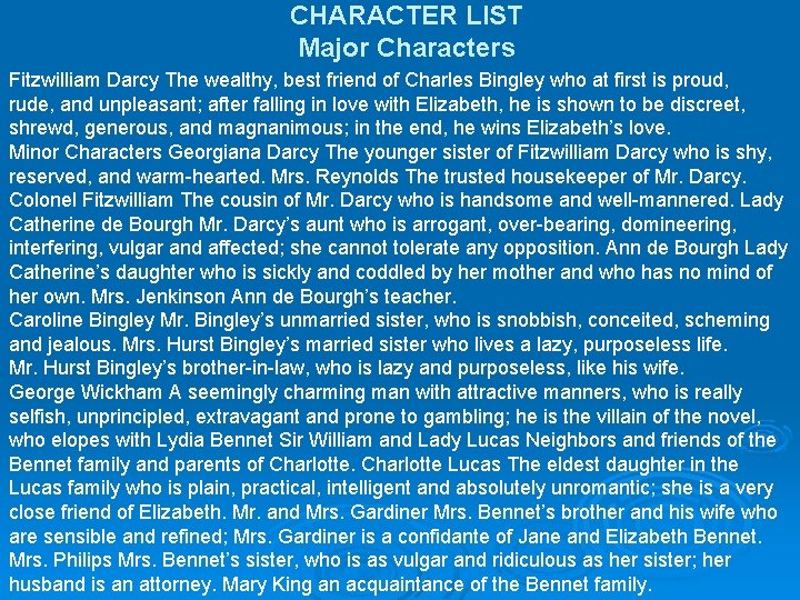 CHARACTER LIST Major Characters Fitzwilliam Darcy The wealthy, best friend of Charles Bingley who