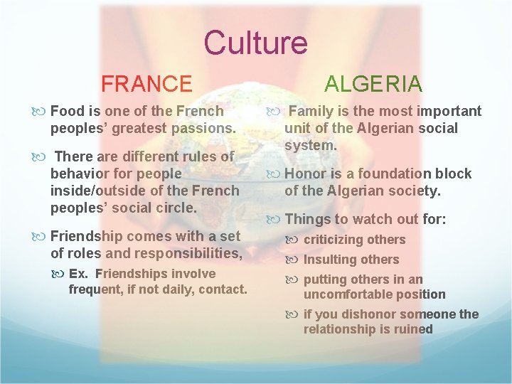 Culture FRANCE Food is one of the French peoples’ greatest passions. There are different