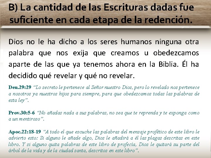 B) La cantidad de las Escrituras dadas fue suficiente en cada etapa de la