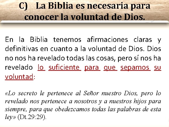 C) La Biblia es necesaria para conocer la voluntad de Dios. En la Biblia