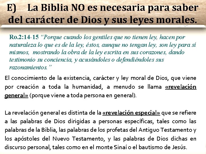 E) La Biblia NO es necesaria para saber del carácter de Dios y sus