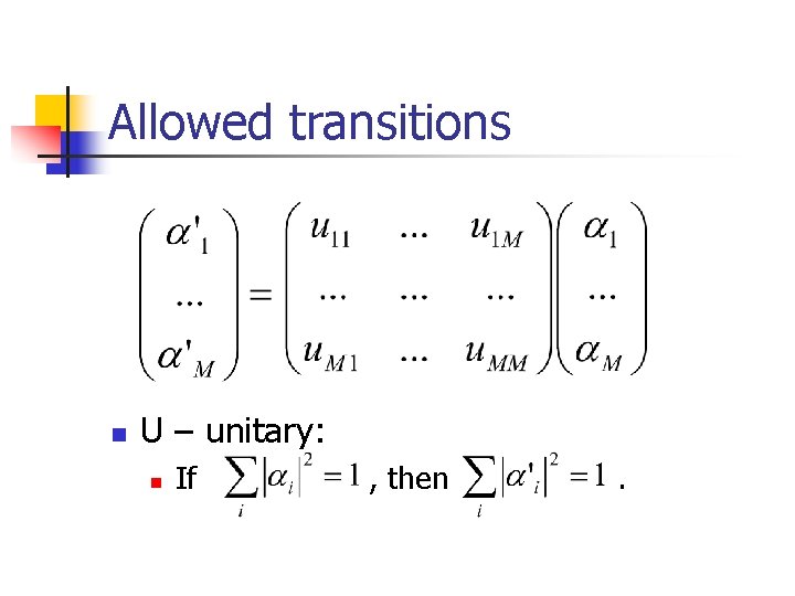 Allowed transitions n U – unitary: n If , then . 