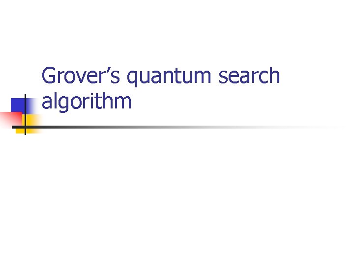 Grover’s quantum search algorithm 