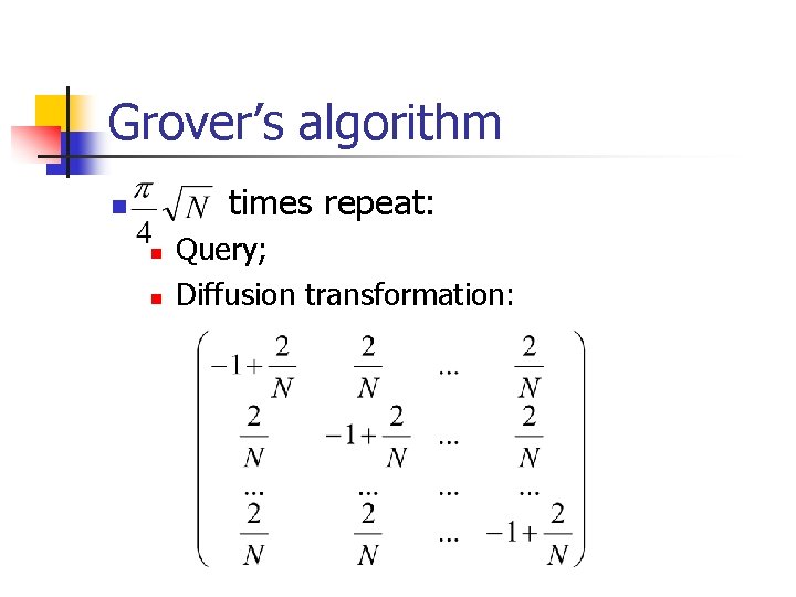 Grover’s algorithm times repeat: n n n Query; Diffusion transformation: 