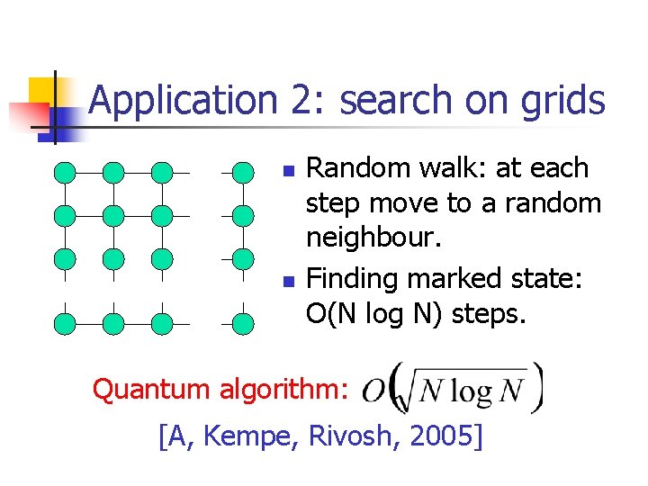 Application 2: search on grids n n Random walk: at each step move to