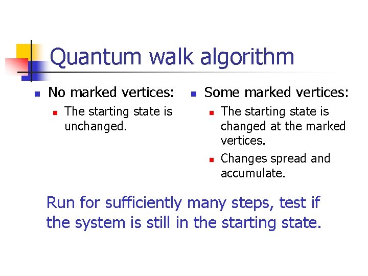 Quantum walk algorithm n No marked vertices: n The starting state is unchanged. n