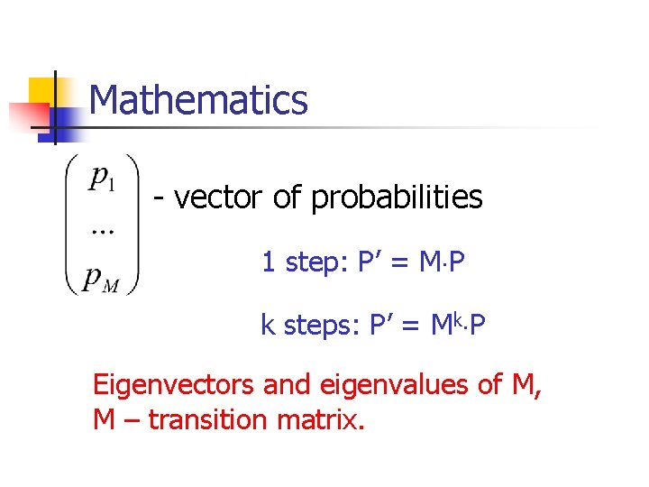 Mathematics - vector of probabilities 1 step: P’ = M P k steps: P’