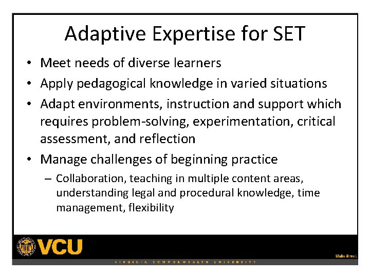 Adaptive Expertise for SET • Meet needs of diverse learners • Apply pedagogical knowledge