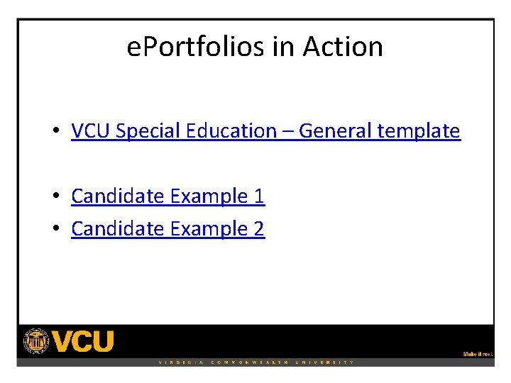 e. Portfolios in Action • VCU Special Education – General template • Candidate Example