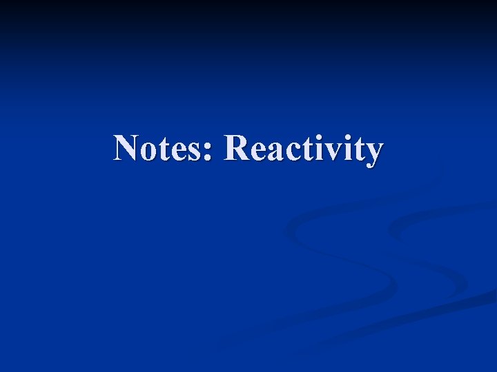 Notes: Reactivity 