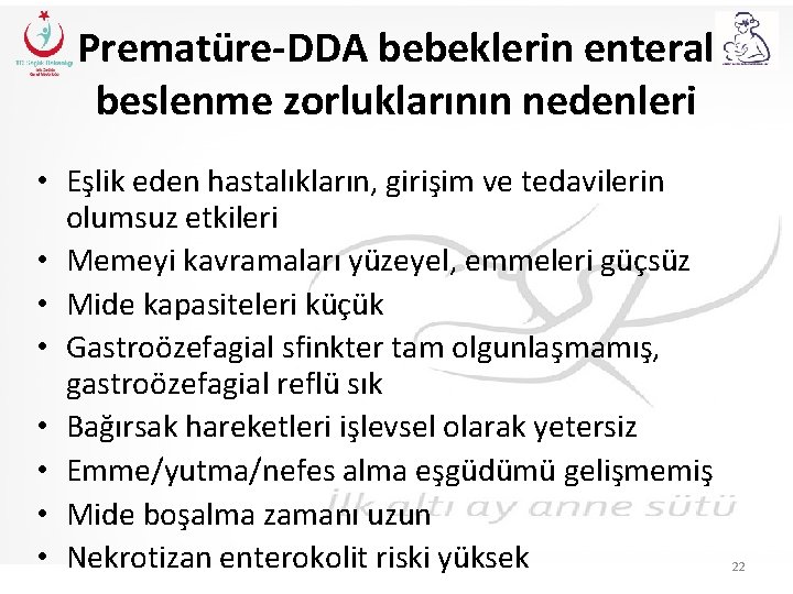 Prematüre-DDA bebeklerin enteral beslenme zorluklarının nedenleri • Eşlik eden hastalıkların, girişim ve tedavilerin olumsuz