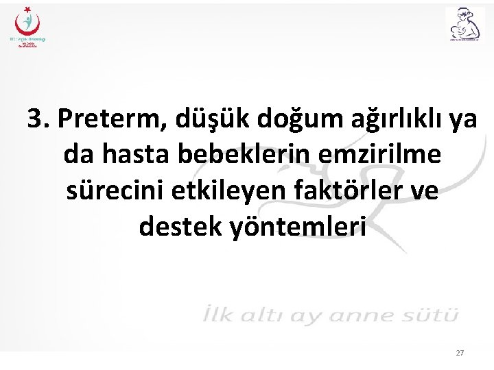 3. Preterm, düşük doğum ağırlıklı ya da hasta bebeklerin emzirilme sürecini etkileyen faktörler ve