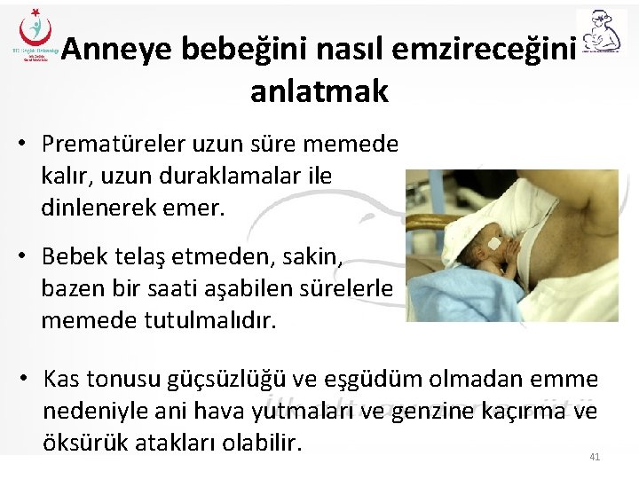 Anneye bebeğini nasıl emzireceğini anlatmak • Prematüreler uzun süre memede kalır, uzun duraklamalar ile