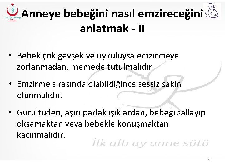 Anneye bebeğini nasıl emzireceğini anlatmak - II • Bebek çok gevşek ve uykuluysa emzirmeye