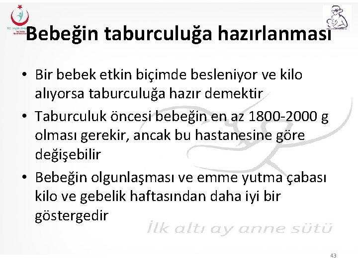 Bebeğin taburculuğa hazırlanması • Bir bebek etkin biçimde besleniyor ve kilo alıyorsa taburculuğa hazır