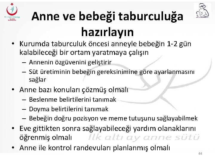 Anne ve bebeği taburculuğa hazırlayın • Kurumda taburculuk öncesi anneyle bebeğin 1 -2 gün