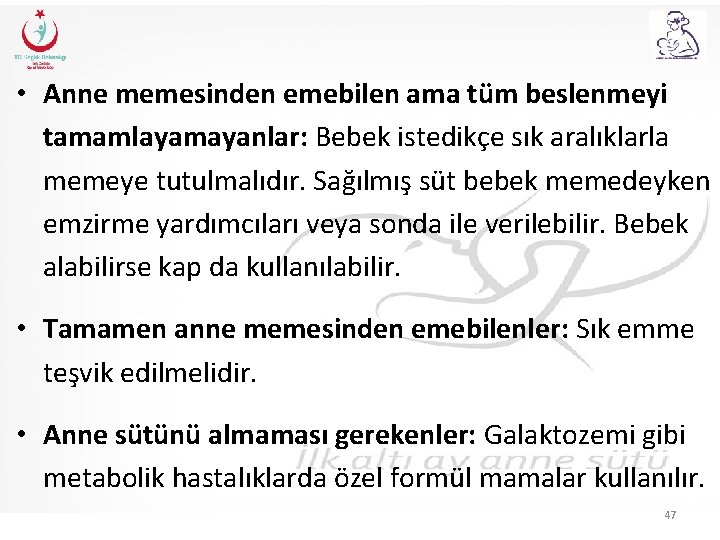  • Anne memesinden emebilen ama tüm beslenmeyi tamamlayamayanlar: Bebek istedikçe sık aralıklarla memeye