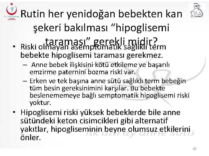  • Rutin her yenidoğan bebekten kan şekeri bakılması “hipoglisemi taraması” gerekli midir? Riski