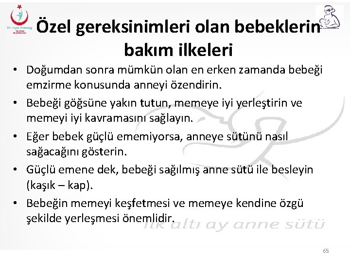 Özel gereksinimleri olan bebeklerin bakım ilkeleri • Doğumdan sonra mümkün olan en erken zamanda
