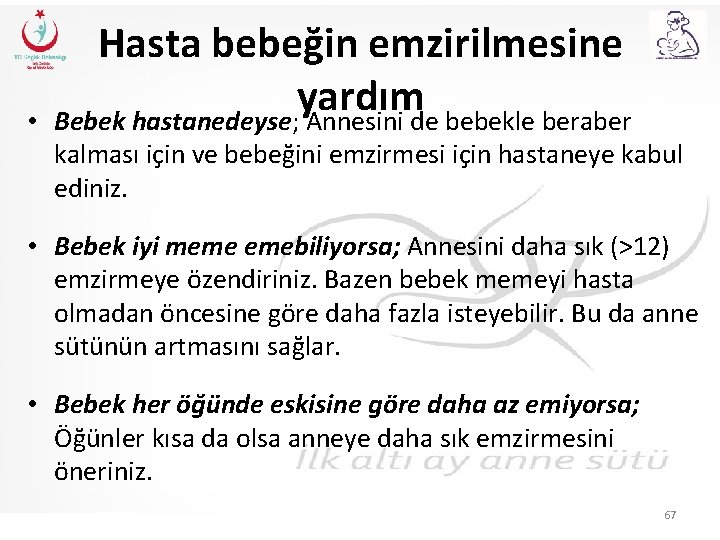  • Hasta bebeğin emzirilmesine yardım Bebek hastanedeyse; Annesini de bebekle beraber kalması için