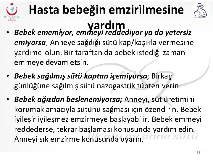  • Hasta bebeğin emzirilmesine yardım Bebek ememiyor, emmeyi reddediyor ya da yetersiz emiyorsa;