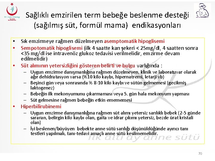 Sağlıklı emzirilen term bebeğe beslenme desteği (sağılmış süt, formül mama) endikasyonları • • •