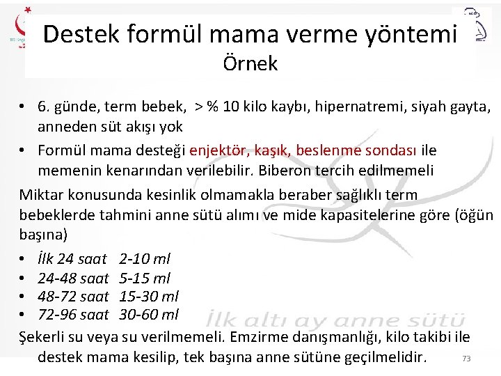 Destek formül mama verme yöntemi Örnek • 6. günde, term bebek, > % 10