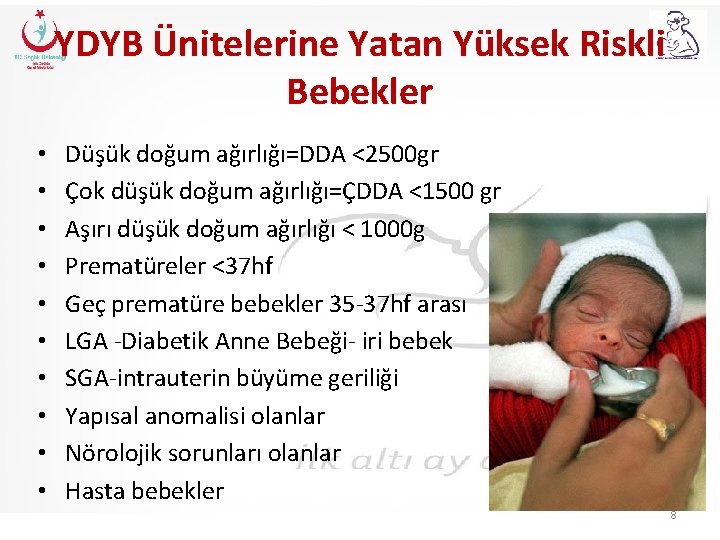 YDYB Ünitelerine Yatan Yüksek Riskli Bebekler • • • Düşük doğum ağırlığı=DDA <2500 gr