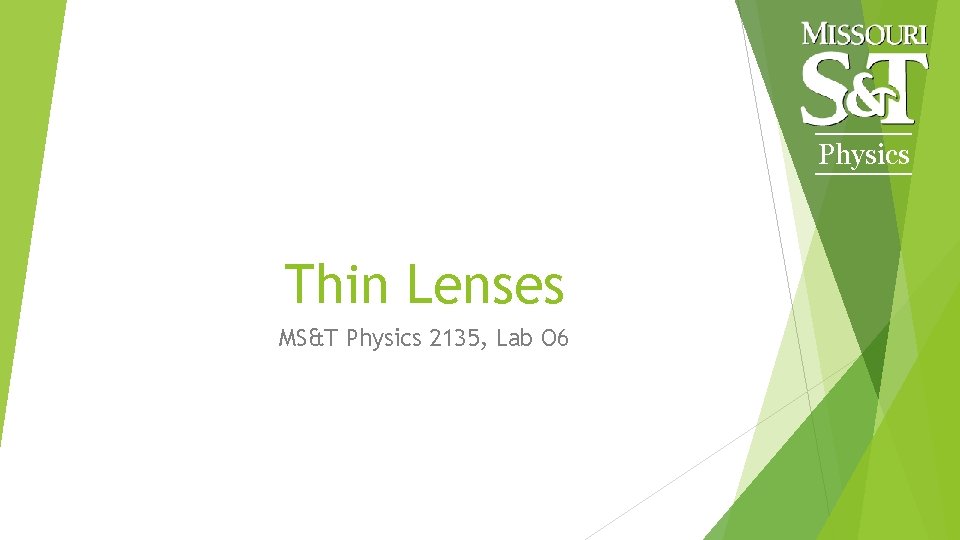 Physics Thin Lenses MS&T Physics 2135, Lab O 6 