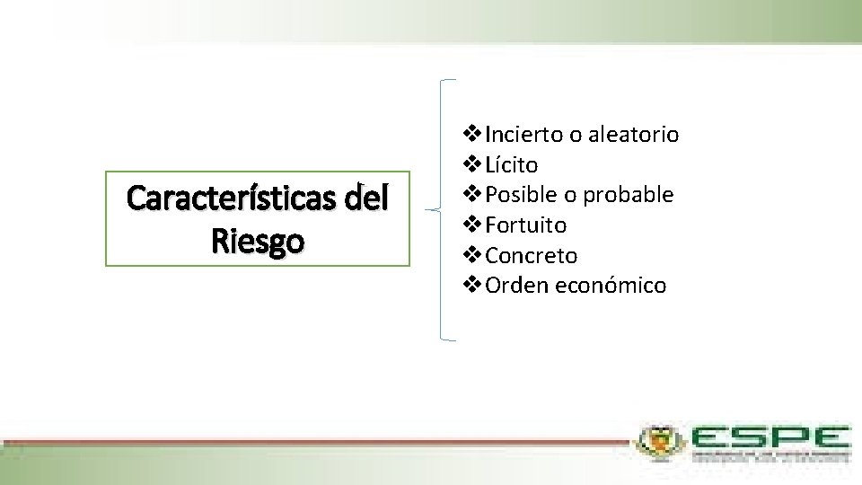 Características del Riesgo v. Incierto o aleatorio v. Lícito v. Posible o probable v.