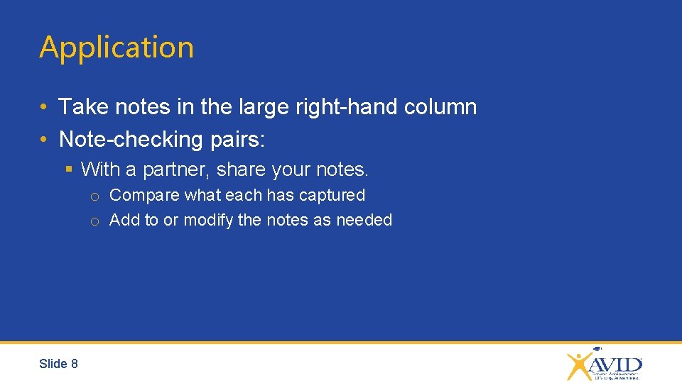 Application • Take notes in the large right-hand column • Note-checking pairs: § With