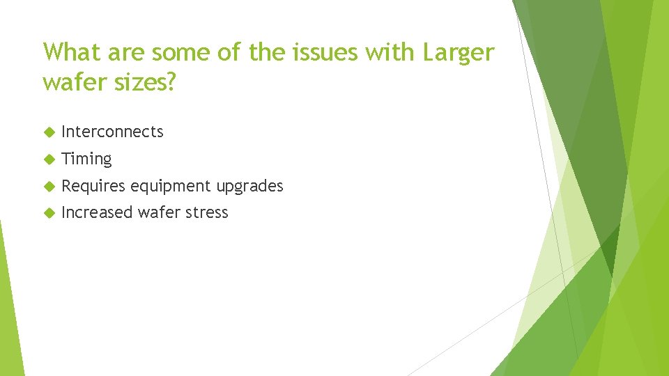 What are some of the issues with Larger wafer sizes? Interconnects Timing Requires equipment
