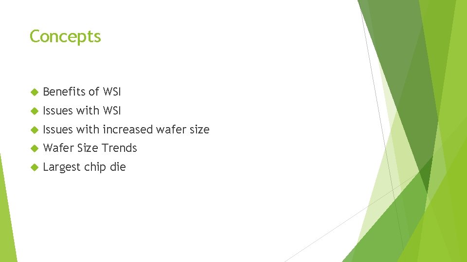 Concepts Benefits of WSI Issues with increased wafer size Wafer Size Trends Largest chip