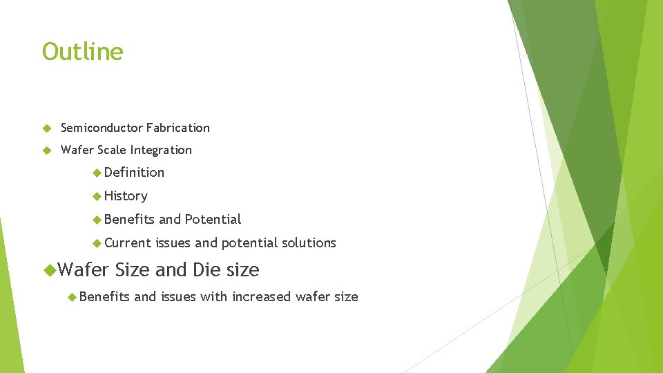 Outline Semiconductor Fabrication Wafer Scale Integration Definition History Benefits Current Wafer and Potential issues