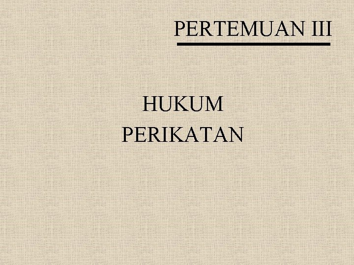 PERTEMUAN III HUKUM PERIKATAN 