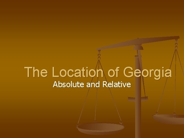 The Location of Georgia Absolute and Relative 