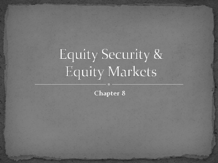 Equity Security & Equity Markets Chapter 8 