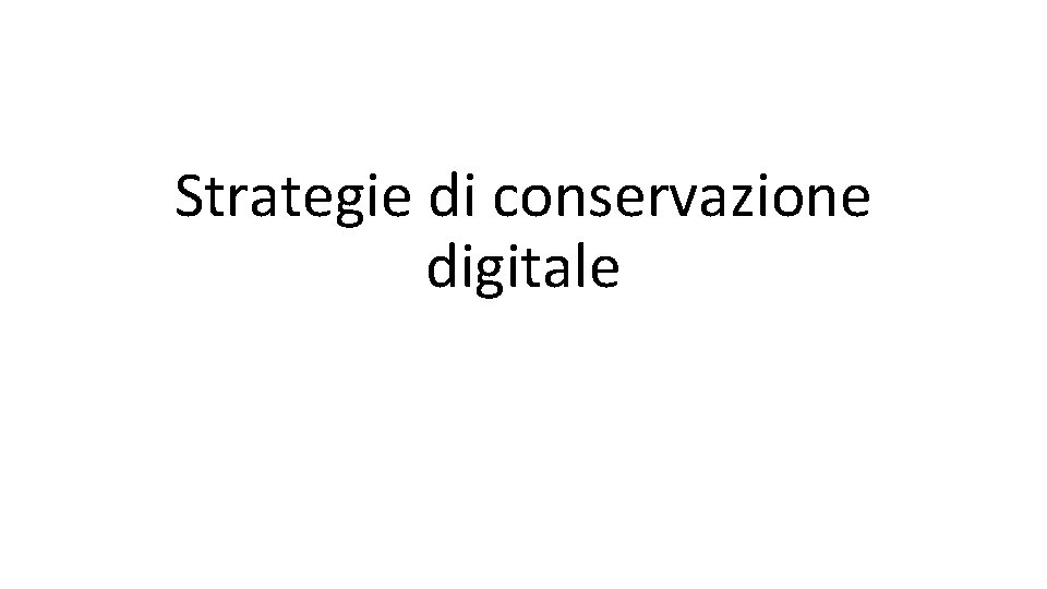 Strategie di conservazione digitale 