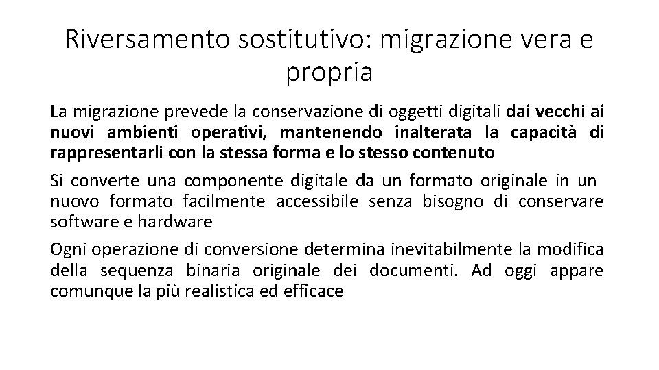 Riversamento sostitutivo: migrazione vera e propria La migrazione prevede la conservazione di oggetti digitali