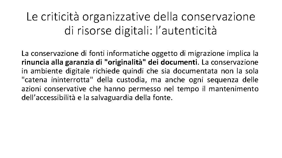 Le criticità organizzative della conservazione di risorse digitali: l’autenticità La conservazione di fonti informatiche