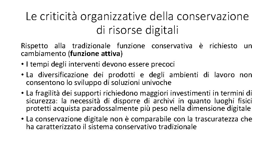 Le criticità organizzative della conservazione di risorse digitali Rispetto alla tradizionale funzione conservativa è