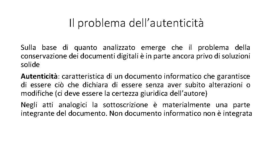 Il problema dell’autenticità Sulla base di quanto analizzato emerge che il problema della conservazione