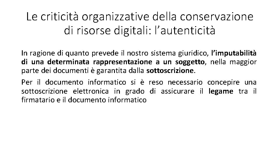Le criticità organizzative della conservazione di risorse digitali: l’autenticità In ragione di quanto prevede